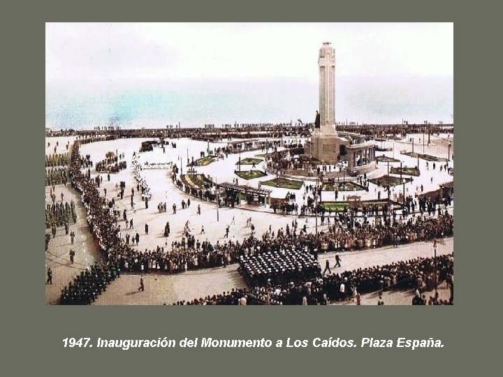 1947. Inauguración del Monumento a Los Caídos. Plaza España. 