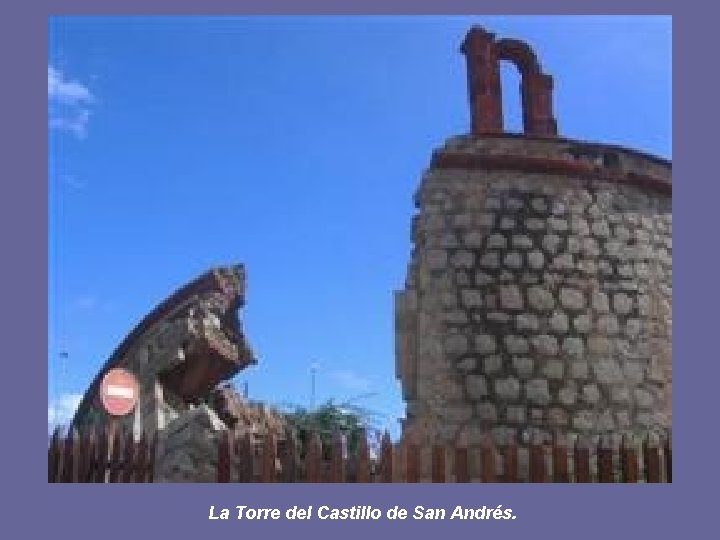 La Torre del Castillo de San Andrés. 