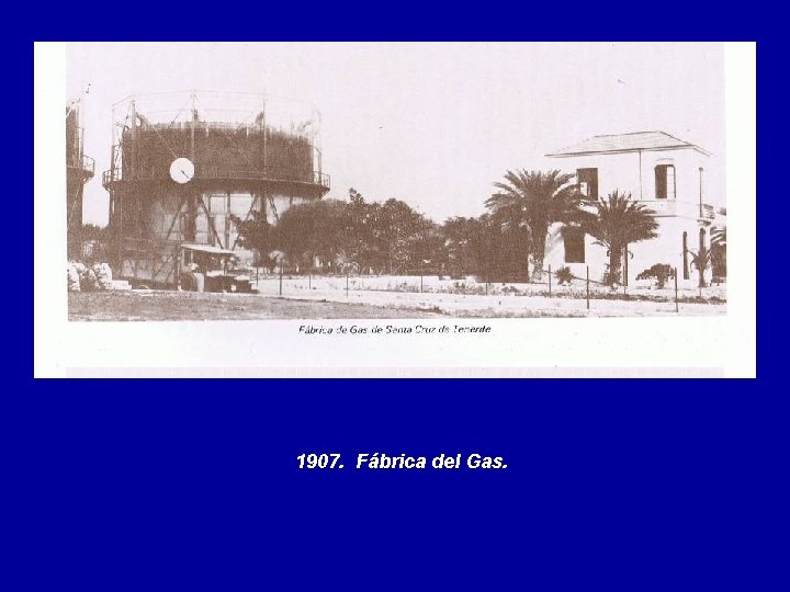 1907. Fábrica del Gas. 
