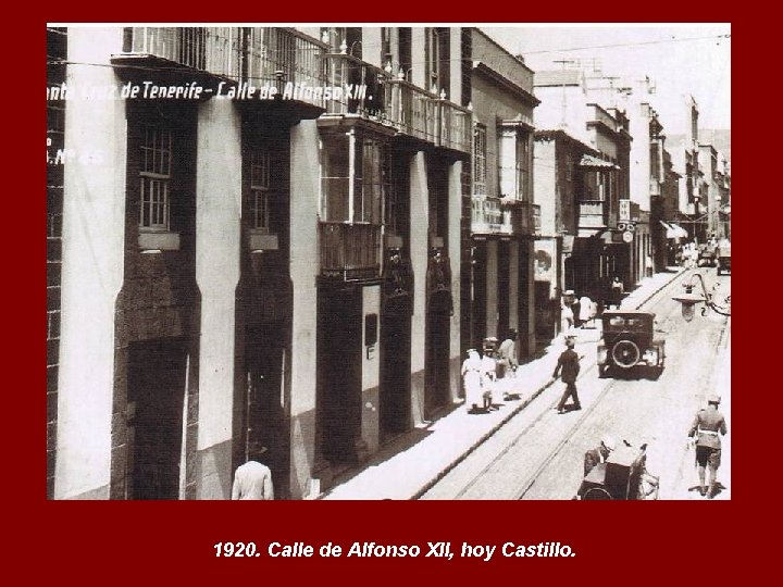 1920. Calle de Alfonso XII, hoy Castillo. 