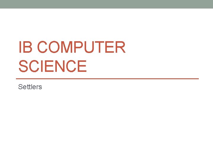 IB COMPUTER SCIENCE Settlers 