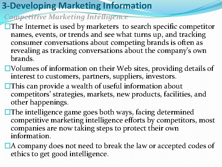 3 -Developing Marketing Information Competitive Marketing Intelligence �The Internet is used by marketers to