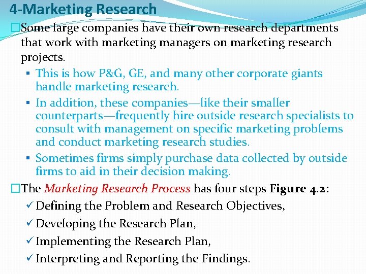 4 -Marketing Research �Some large companies have their own research departments that work with