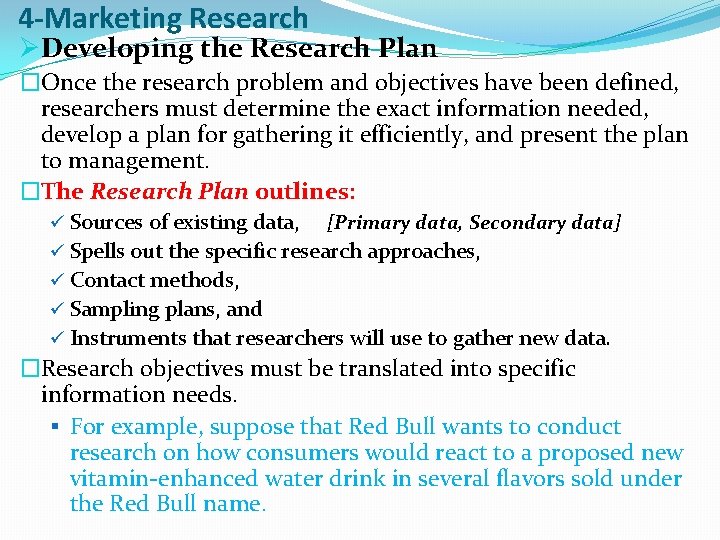 4 -Marketing Research ØDeveloping the Research Plan �Once the research problem and objectives have