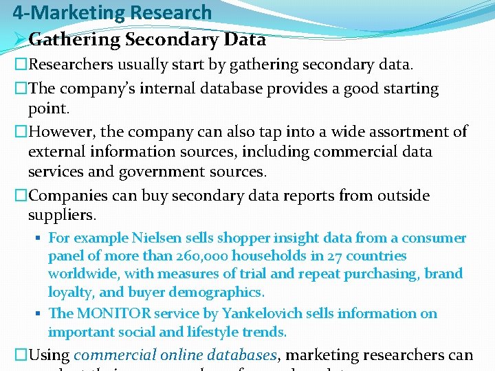 4 -Marketing Research ØGathering Secondary Data �Researchers usually start by gathering secondary data. �The
