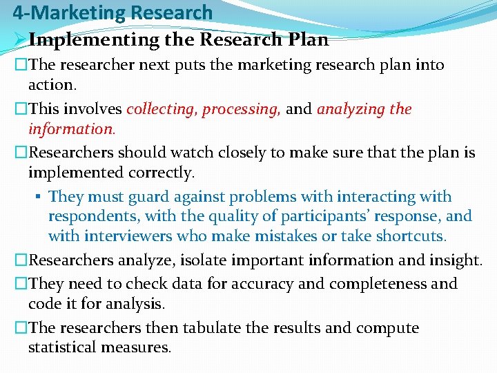 4 -Marketing Research ØImplementing the Research Plan �The researcher next puts the marketing research