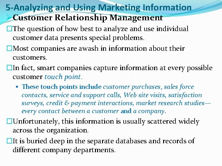 5 -Analyzing and Using Marketing Information ØCustomer Relationship Management �The question of how best