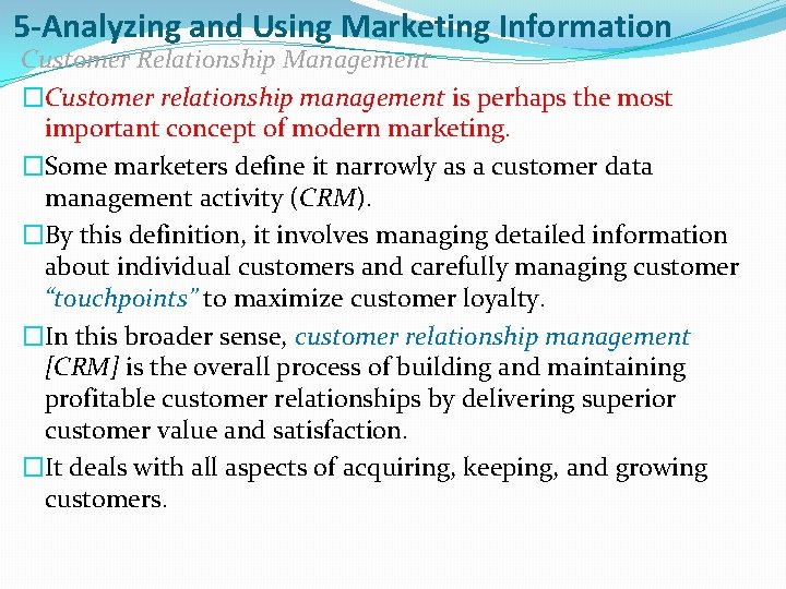 5 -Analyzing and Using Marketing Information Customer Relationship Management �Customer relationship management is perhaps