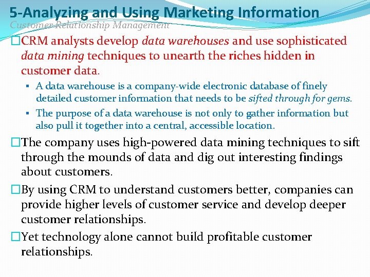 5 -Analyzing and Using Marketing Information Customer Relationship Management �CRM analysts develop data warehouses