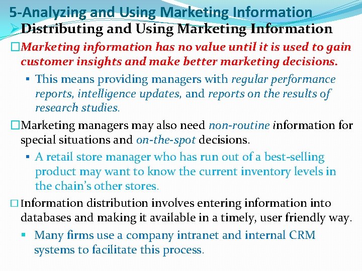 5 -Analyzing and Using Marketing Information ØDistributing and Using Marketing Information �Marketing information has