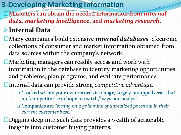 3 -Developing Marketing Information �Marketers can obtain the needed information from internal data, marketing