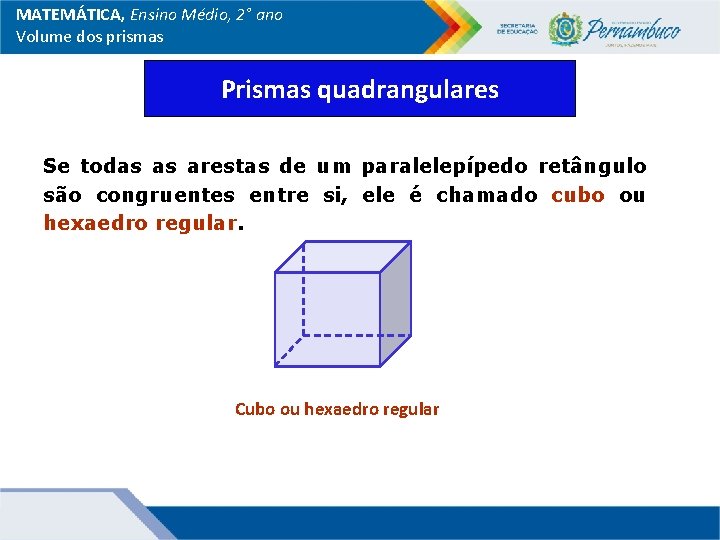 MATEMÁTICA, Ensino Médio, 2° ano Volume dos prismas Prismas quadrangulares Se todas as arestas