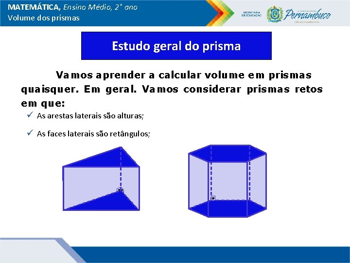 MATEMÁTICA, Ensino Médio, 2° ano Volume dos prismas Estudo geral do prisma Vamos aprender
