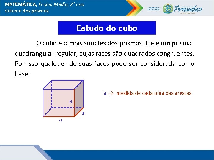 MATEMÁTICA, Ensino Médio, 2° ano Volume dos prismas Estudo do cubo O cubo é