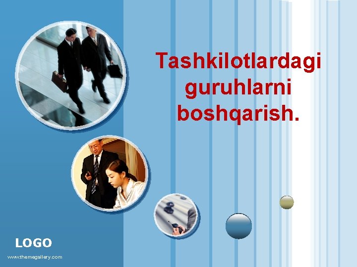 Tashkilotlardagi guruhlarni boshqarish. LOGO www. themegallery. com 