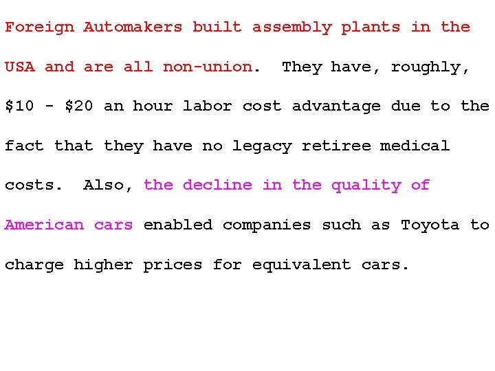 Foreign Automakers built assembly plants in the USA and are all non-union. They have,