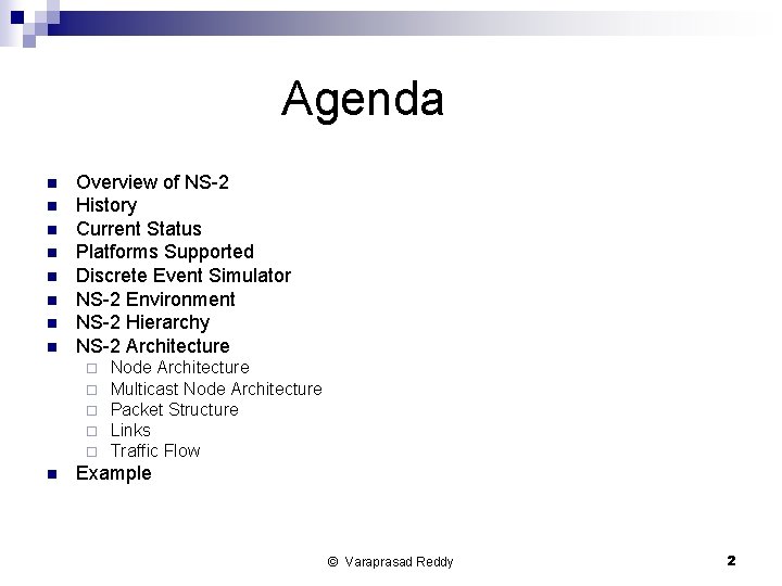 Agenda n n n n Overview of NS-2 History Current Status Platforms Supported Discrete