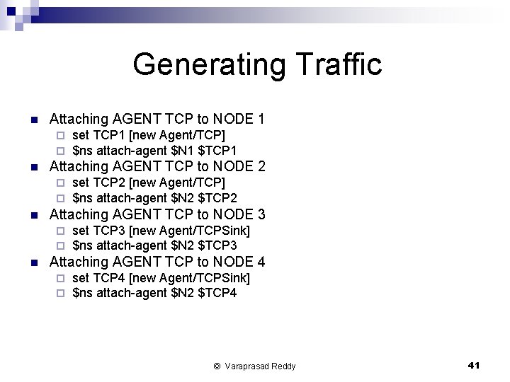 Generating Traffic n Attaching AGENT TCP to NODE 1 ¨ ¨ n Attaching AGENT