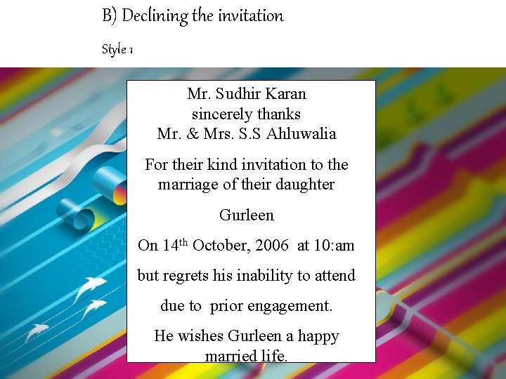 B) Declining the invitation Style 1 Mr. Sudhir Karan sincerely thanks Mr. & Mrs.