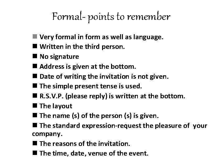 Formal- points to remember n Very formal in form as well as language. n
