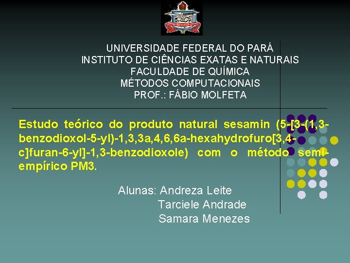 UNIVERSIDADE FEDERAL DO PARÁ INSTITUTO DE CIÊNCIAS EXATAS E NATURAIS FACULDADE DE QUÍMICA MÉTODOS