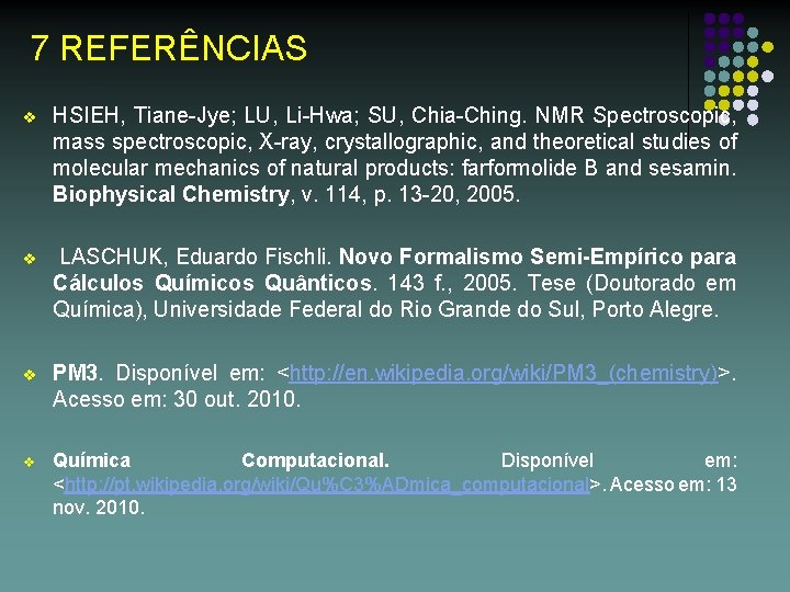 7 REFERÊNCIAS v HSIEH, Tiane-Jye; LU, Li-Hwa; SU, Chia-Ching. NMR Spectroscopic, mass spectroscopic, X-ray,