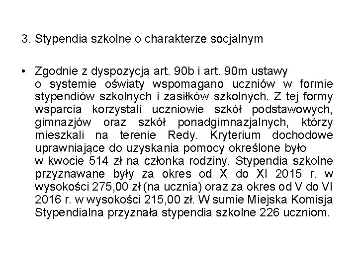 3. Stypendia szkolne o charakterze socjalnym • Zgodnie z dyspozycją art. 90 b i