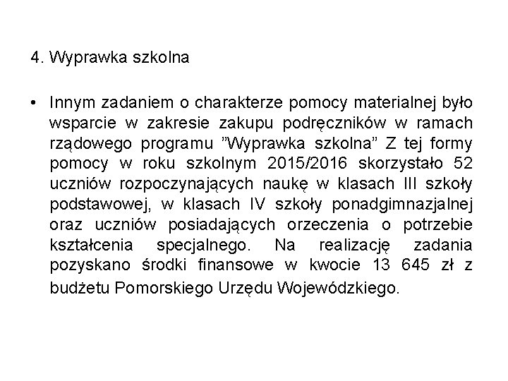 4. Wyprawka szkolna • Innym zadaniem o charakterze pomocy materialnej było wsparcie w zakresie