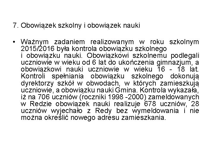 7. Obowiązek szkolny i obowiązek nauki • Ważnym zadaniem realizowanym w roku szkolnym 2015/2016