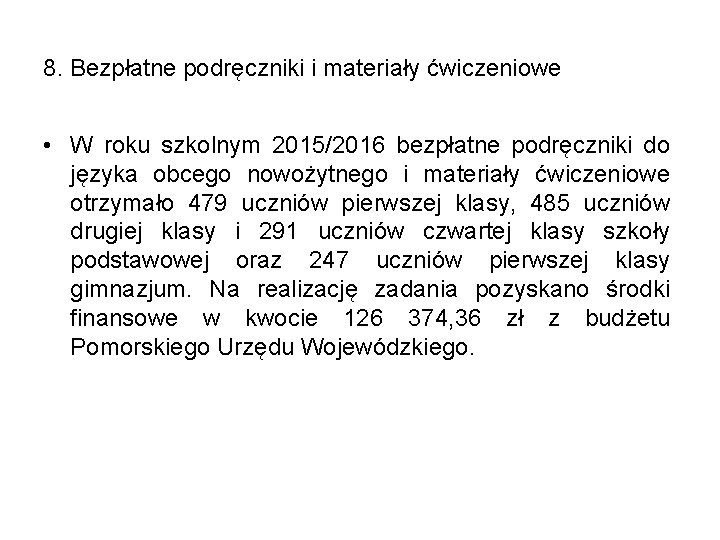 8. Bezpłatne podręczniki i materiały ćwiczeniowe • W roku szkolnym 2015/2016 bezpłatne podręczniki do