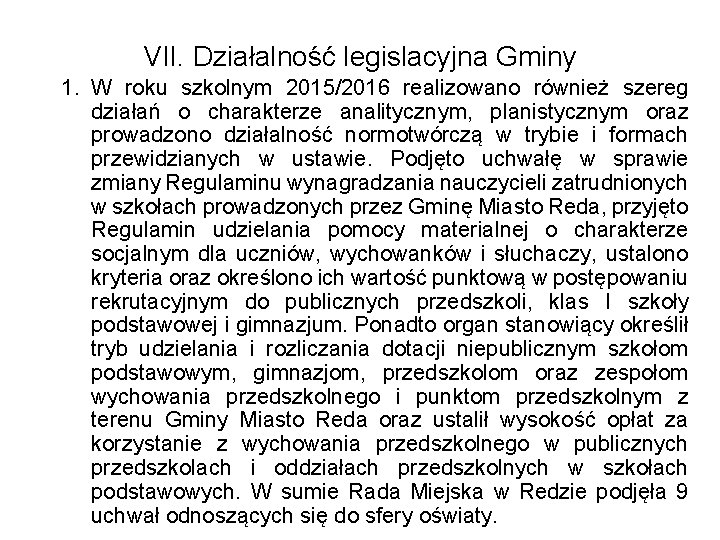 VII. Działalność legislacyjna Gminy 1. W roku szkolnym 2015/2016 realizowano również szereg działań o