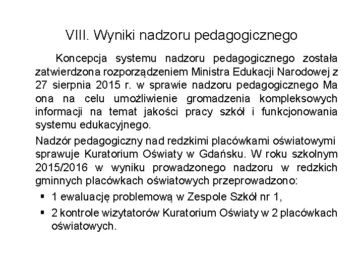 VIII. Wyniki nadzoru pedagogicznego Koncepcja systemu nadzoru pedagogicznego została zatwierdzona rozporządzeniem Ministra Edukacji Narodowej