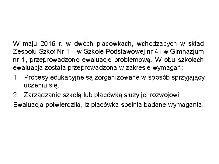 W maju 2016 r. w dwóch placówkach, wchodzących w skład Zespołu Szkół Nr 1