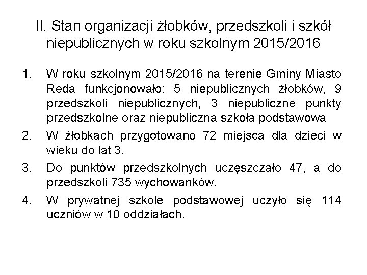 II. Stan organizacji żłobków, przedszkoli i szkół niepublicznych w roku szkolnym 2015/2016 1. 2.