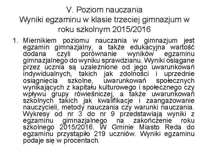 V. Poziom nauczania Wyniki egzaminu w klasie trzeciej gimnazjum w roku szkolnym 2015/2016 1.