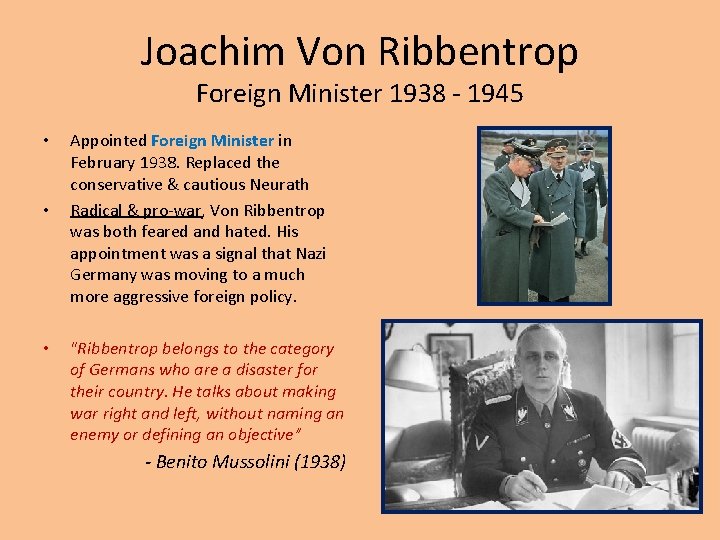 Joachim Von Ribbentrop Foreign Minister 1938 - 1945 • • • Appointed Foreign Minister