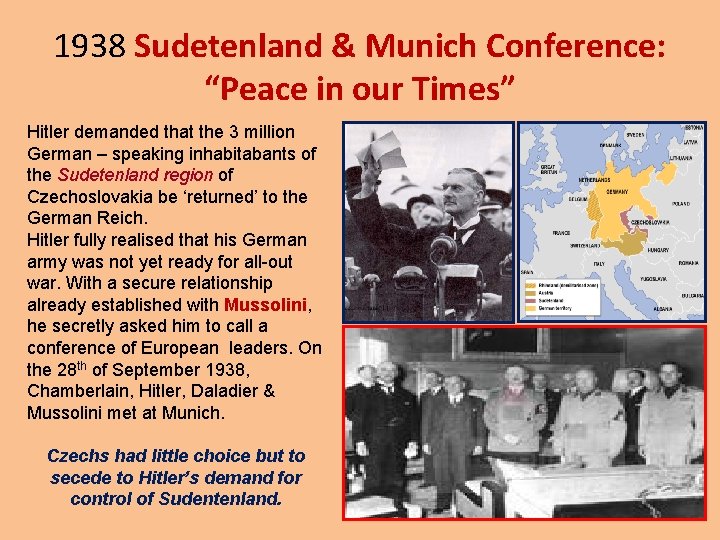 1938 Sudetenland & Munich Conference: “Peace in our Times” Hitler demanded that the 3