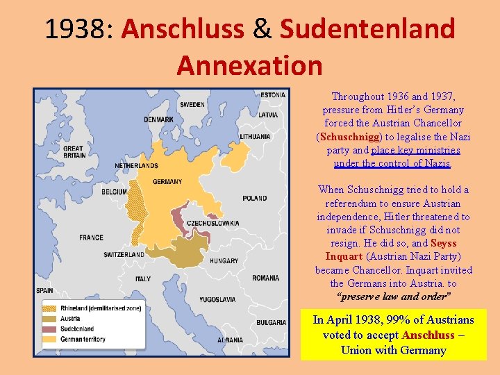 1938: Anschluss & Sudentenland Annexation Throughout 1936 and 1937, pressure from Hitler’s Germany forced
