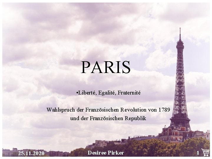 PARIS • Liberté, Egalité, Fraternité Wahlspruch der Französischen Revolution von 1789 und der Französischen