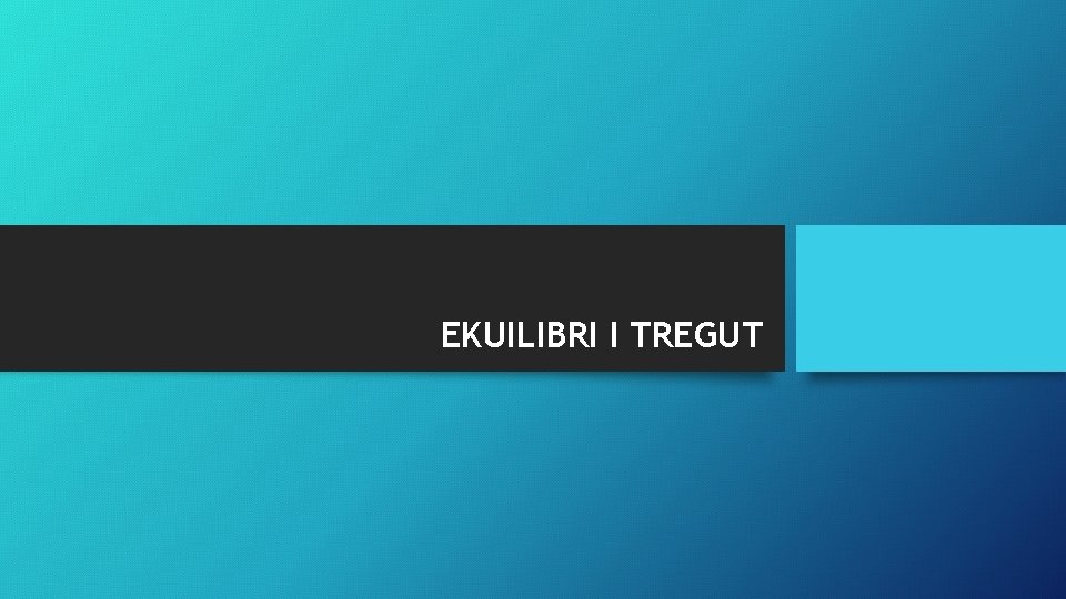 EKUILIBRI I TREGUT 