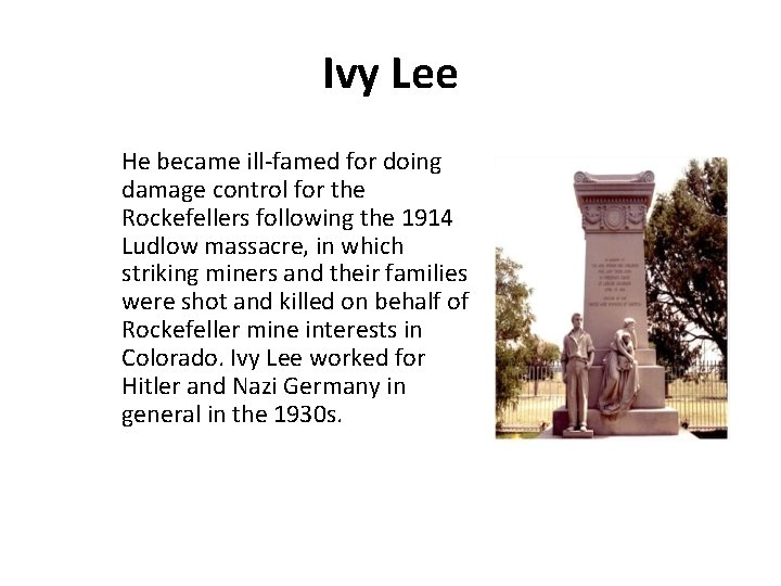 Ivy Lee He became ill-famed for doing damage control for the Rockefellers following the