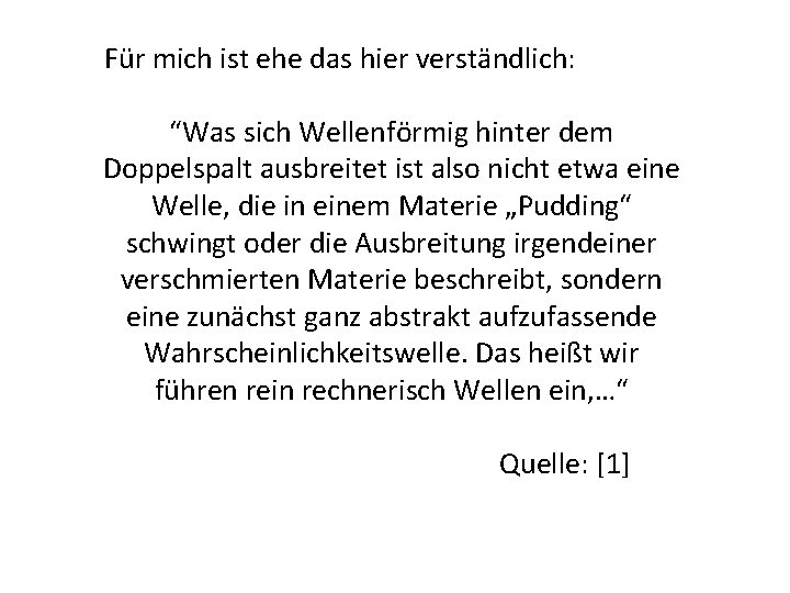 Für mich ist ehe das hier verständlich: “Was sich Wellenförmig hinter dem Doppelspalt ausbreitet