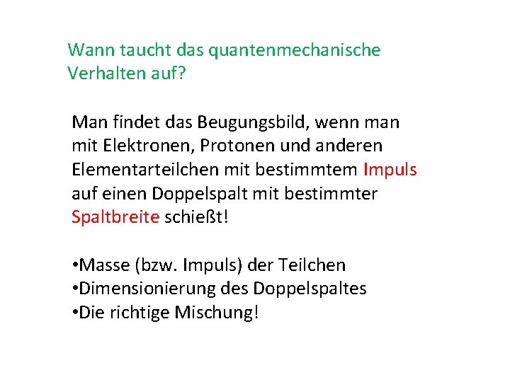 Wann taucht das quantenmechanische Verhalten auf? Man findet das Beugungsbild, wenn man mit Elektronen,