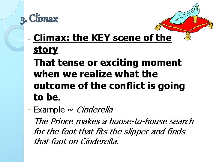 3. Climax - Climax: the KEY scene of the story That tense or exciting