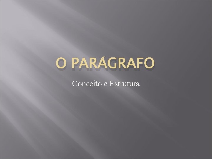 O PARÁGRAFO Conceito e Estrutura 