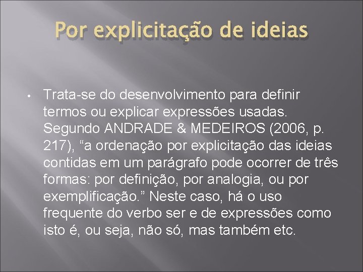 Por explicitação de ideias • Trata-se do desenvolvimento para definir termos ou explicar expressões