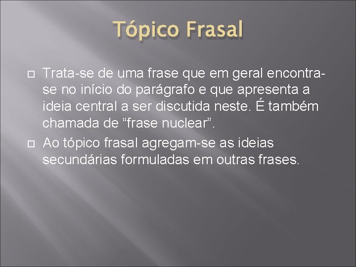 Tópico Frasal Trata-se de uma frase que em geral encontrase no início do parágrafo