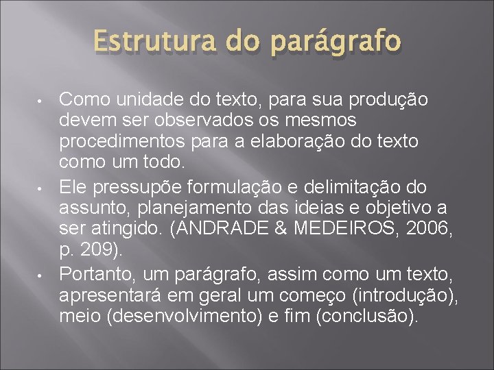 Estrutura do parágrafo • • • Como unidade do texto, para sua produção devem