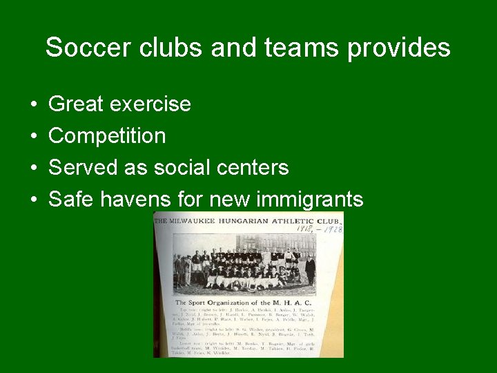 Soccer clubs and teams provides • • Great exercise Competition Served as social centers