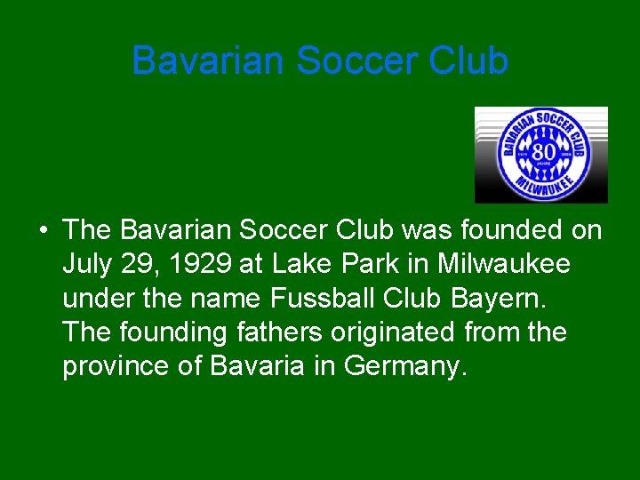 Bavarian Soccer Club • The Bavarian Soccer Club was founded on July 29, 1929